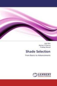 Shade Selection : From Basics to Advancements （2016. 188 S. 220 mm）