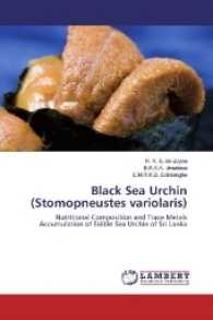 Black Sea Urchin (Stomopneustes variolaris) : Nutritional Composition and Trace Metals Accumulation of Edible Sea Urchin of Sri Lanka （2016. 116 S. 220 mm）