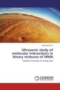 Ultrasonic study of molecular interactions in binary mixtures of MMA : Validity of Velocity of mixing rules （2016. 64 S. 220 mm）