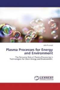 Plasma Processes for Energy and Environment : The Pervasive Role of Plasma Processing in Technologies for Clean Energy and Environment. （2017. 140 S. 220 mm）