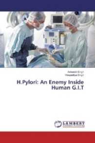 H.Pylori: An Enemy Inside Human G.I.T （2016. 100 S. 220 mm）