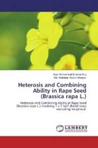 Heterosis and Combining Ability in Rape Seed (Brassica rapa L.) : Heterosis and Combining Ability in Rape Seed (Brassica rapa L.) involving 7 x 7 half diallel cross excluding reciprocal. （2016. 80 S. 220 mm）