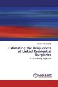 Estimating the Uniqueness of Linked Residential Burglaries : A Data Mining Approach （2016. 80 S. 220 mm）