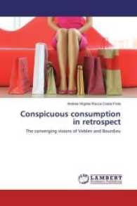 Conspicuous consumption in retrospect : The converging visions of Veblen and Bourdieu （2016. 72 S. 220 mm）