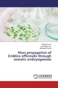 Mass propagation of Emblica officinalis through somatic embryogenesis （2016. 196 S. 220 mm）