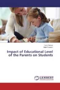 Impact of Educational Level of the Parents on Students （2016. 96 S. 220 mm）