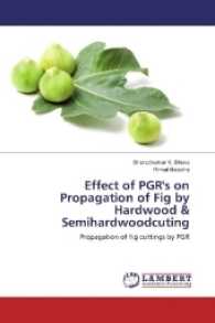 Effect of PGR's on Propagation of Fig by Hardwood & Semihardwoodcuting : Propagation of fig cuttings by PGR （2016. 108 S. 220 mm）