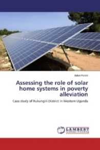 Assessing the role of solar home systems in poverty alleviation : Case study of Rukungiri District in Western Uganda （2017. 140 S. 220 mm）