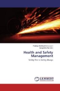 Health and Safety Management : Safety First is Safety Always （2016. 108 S. 220 mm）