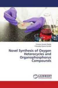 Novel Synthesis of Oxygen Heterocycles and Organophosphorus Compounds （2018. 188 S. 220 mm）