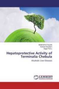 Hepatoprotective Activity of Terminalia Chebula : Alcoholic Liver Diseases （2019. 100 S. 220 mm）