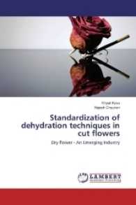 Standardization of dehydration techniques in cut flowers : Dry flower - An Emerging Industry （2016. 148 S. 220 mm）