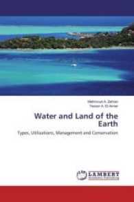 Water and Land of the Earth : Types, Utilizations, Management and Conservation （2016. 112 S. 220 mm）