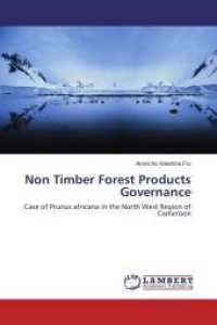 Non Timber Forest Products Governance : Case of Prunus africana in the North West Region of Cameroon （2016. 124 S. 220 mm）