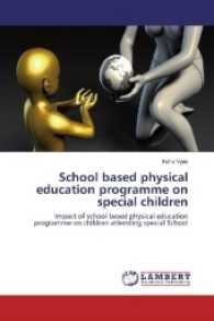 School based physical education programme on special children : Impact of school based physical education programme on children attending special School （2016. 116 S. 220 mm）