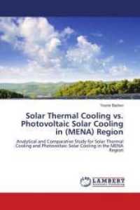 Solar Thermal Cooling vs. Photovoltaic Solar Cooling in (MENA) Region : Analytical and Comparative Study for Solar Thermal Cooling and Photovoltaic Solar Cooling in the MENA Region （2018. 132 S. 220 mm）