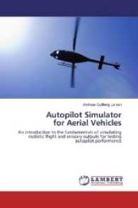 Autopilot Simulator for Aerial Vehicles : An introduction to the fundamentals of simulating realistic flight and sensory outputs for testing autopilot performance （2016. 164 S. 220 mm）