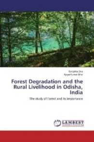 Forest Degradation and the Rural Livelihood in Odisha, India : The study of Forest and its importance （2016. 112 S. 220 mm）