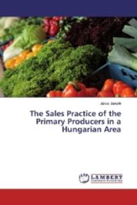 The Sales Practice of the Primary Producers in a Hungarian Area （2016. 64 S. 220 mm）