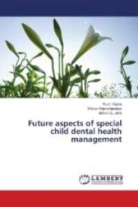 Future aspects of special child dental health management （2018. 52 S. 220 mm）