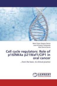 Cell cycle regulators: Role of p16INK4a p21Waf1/CIP1 in oral cancer : ...from the basic, to clinical practice （2016. 120 S. 220 mm）