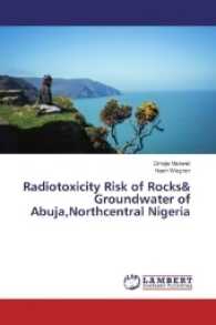 Radiotoxicity Risk of Rocks& Groundwater of Abuja,Northcentral Nigeria （2016. 228 S. 220 mm）
