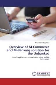 Overview of M-Commerce and M-Banking solution for the Unbanked : Reaching the once unreachable using mobile technology （2016. 52 S. 220 mm）