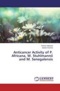 Anticancer Activity of P. Africana, W. Stuhlmannii and M. Senegalensis （2016. 92 S. 220 mm）