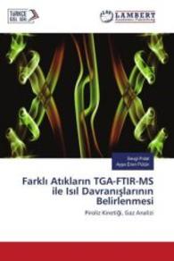 Farkli Atiklarin TGA-FTIR-MS ile Isil Davranislarinin Belirlenmesi : Piroliz Kinetigi, Gaz Analizi （2016. 108 S. 220 mm）