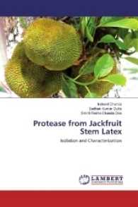 Protease from Jackfruit Stem Latex : Isolation and Characterization （2016. 64 S. 220 mm）