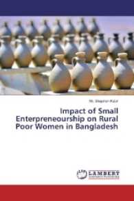 Impact of Small Enterpreneourship on Rural Poor Women in Bangladesh （2016. 84 S. 220 mm）