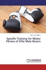 Specific Training for Motor Fitness of Elite Male Boxers （2016. 68 S. 220 mm）