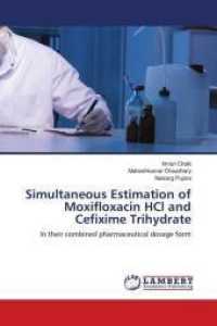 Simultaneous Estimation of Moxifloxacin HCl and Cefixime Trihydrate : In their combined pharmaceutical dosage form （2019. 136 S. 220 mm）