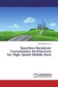 Seamless Handover Transmission Architecture for High Speed Mobile Host （2016. 104 S. 220 mm）