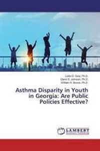 Asthma Disparity in Youth in Georgia: Are Public Policies Effective? （2019. 288 S. 220 mm）