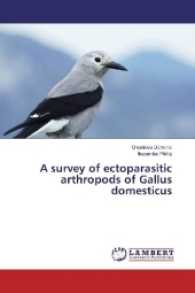 A survey of ectoparasitic arthropods of Gallus domesticus （2016. 60 S. 220 mm）