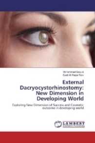 External Dacryocystorhinostomy: New Dimension in Developing World : Exploring New Dimension of Success and Cosmetic outcome in developing world （2017. 76 S. 220 mm）