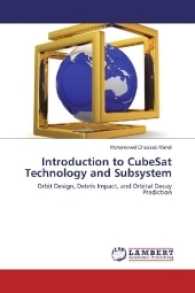 Introduction to CubeSat Technology and Subsystem : Orbit Design, Debris Impact, and Orbital Decay Prediction （2016. 136 S. 220 mm）