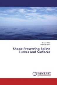 Shape Preserving Spline Curves and Surfaces （2016. 160 S. 220 mm）