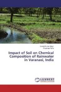 Impact of Soil on Chemical Composition of Rainwater in Varanasi, India （2016. 88 S. 220 mm）