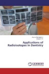 Applications of Radioisotopes in Dentistry （2016. 112 S. 220 mm）