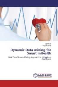 Dynamic Data mining for Smart mHealth : Real Time Stream Mining Approach to Ubiquitous Healthcare （2016. 136 S. 220 mm）