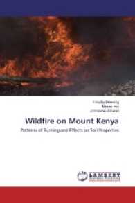 Wildfire on Mount Kenya : Patterns of Burning and Effects on Soil Properties （2016. 124 S. 220 mm）