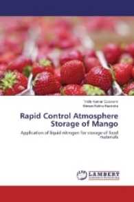 Rapid Control Atmosphere Storage of Mango : Application of liquid nitrogen for storage of food materials （2016. 220 S. 220 mm）