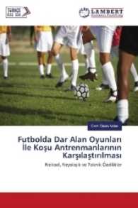 Futbolda Dar Alan Oyunlari ile Kosu Antrenmanlarinin Karsilastirilmas : Fiziksel, Fizyolojik ve Teknik Özellikler （2016. 64 S. 220 mm）