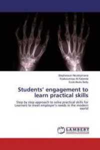 Students' engagement to learn practical skills : Step by step approach to solve practical skills for Learners to meet employer's needs in the modern world （2018. 104 S. 220 mm）