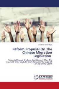 Reform Proposal On The Chinese Migration Legislation : Towards Migrant Students And Workers After The Expiry Of Their Study Or Work Period In The Light Of Art.13 Of The UDHR （2024. 188 S. 220 mm）