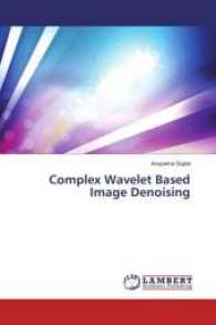 Complex Wavelet Based Image Denoising （2016. 84 S. 220 mm）