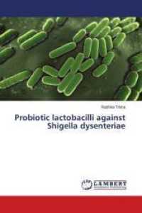 Probiotic lactobacilli against Shigella dysenteriae （2017. 472 S. 220 mm）