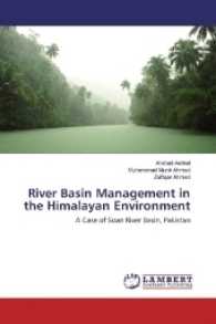 River Basin Management in the Himalayan Environment : A Case of Soan River Basin, Pakistan （2016. 88 S. 220 mm）